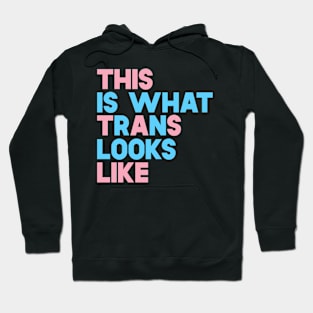 This Is What Trans Looks Like Hoodie